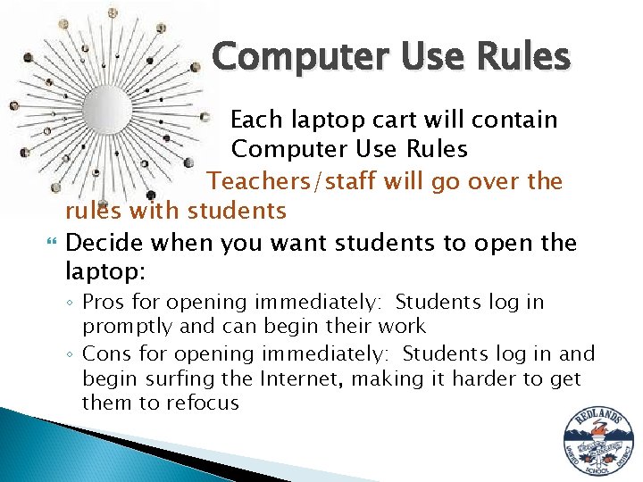 Computer Use Rules Each laptop cart will contain Computer Use Rules Teachers/staff will go