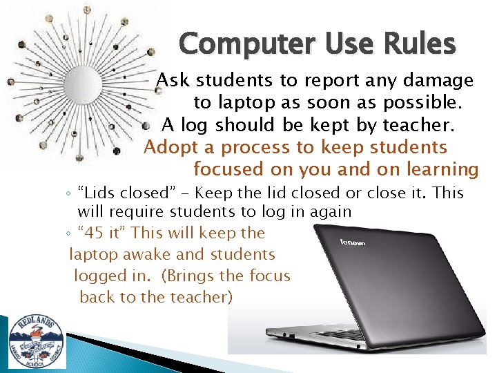 Computer Use Rules Ask students to report any damage to laptop as soon as