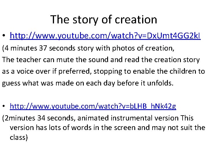 The story of creation • http: //www. youtube. com/watch? v=Dx. Umt 4 GG 2
