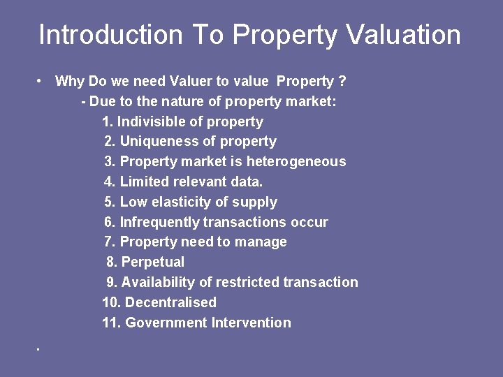 Introduction To Property Valuation • Why Do we need Valuer to value Property ?