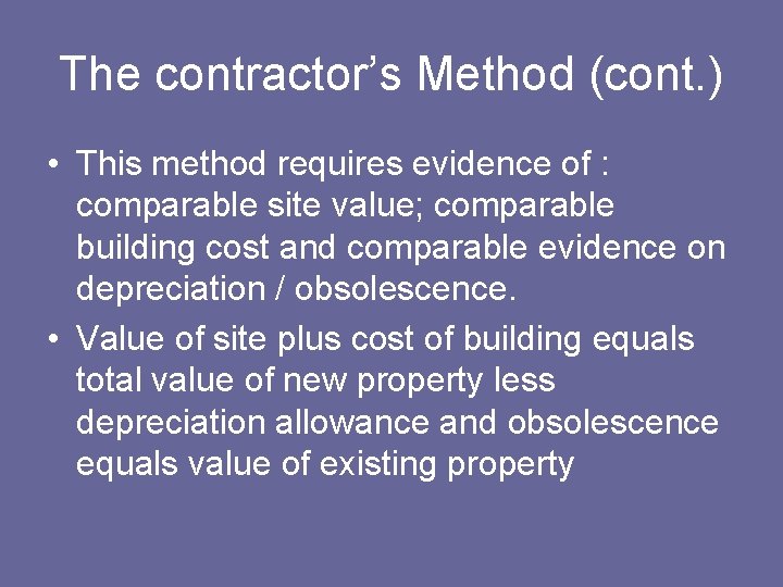 The contractor’s Method (cont. ) • This method requires evidence of : comparable site