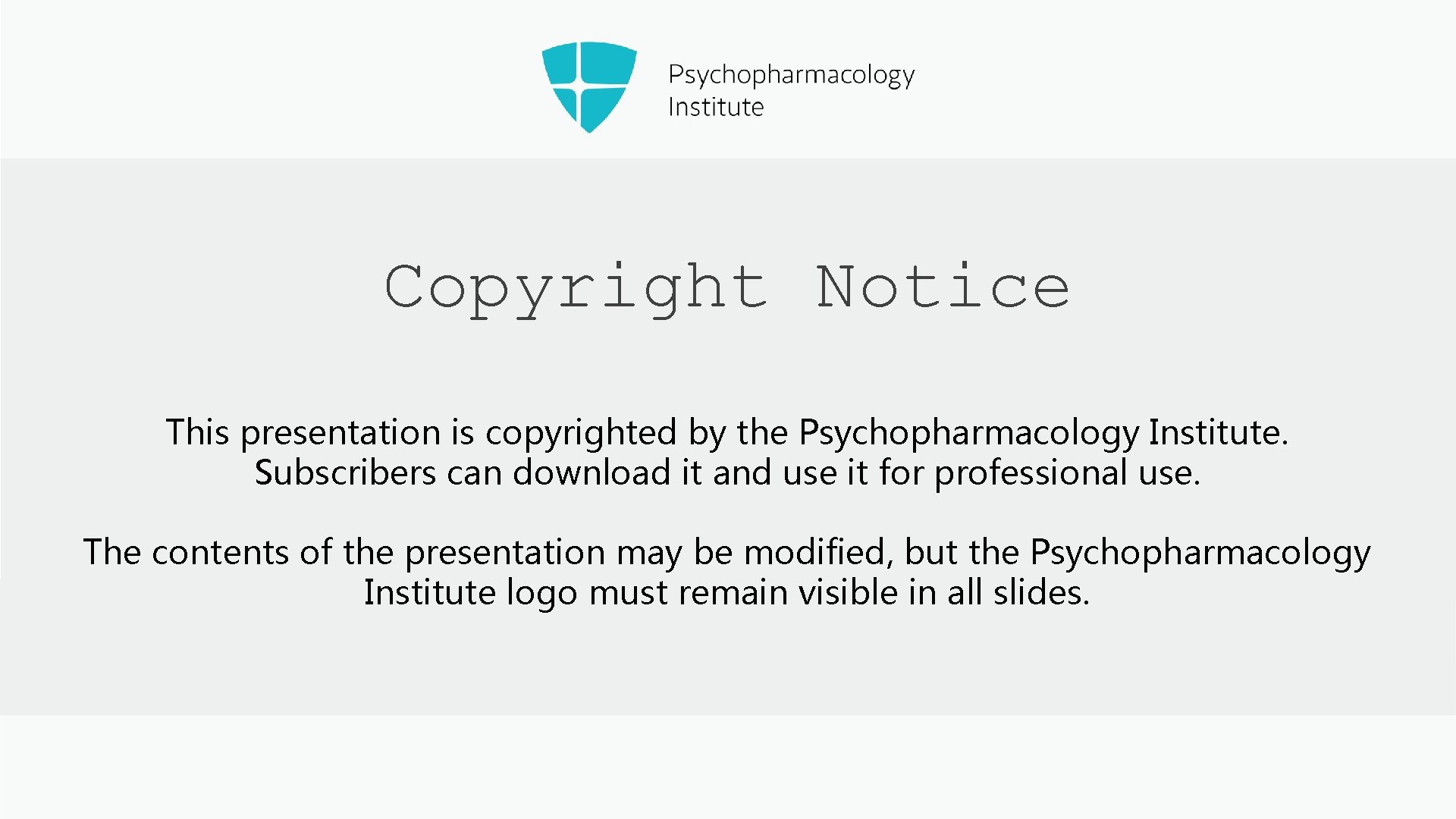 Copyright Notice This presentation is copyrighted by the Psychopharmacology Institute. Subscribers can download it