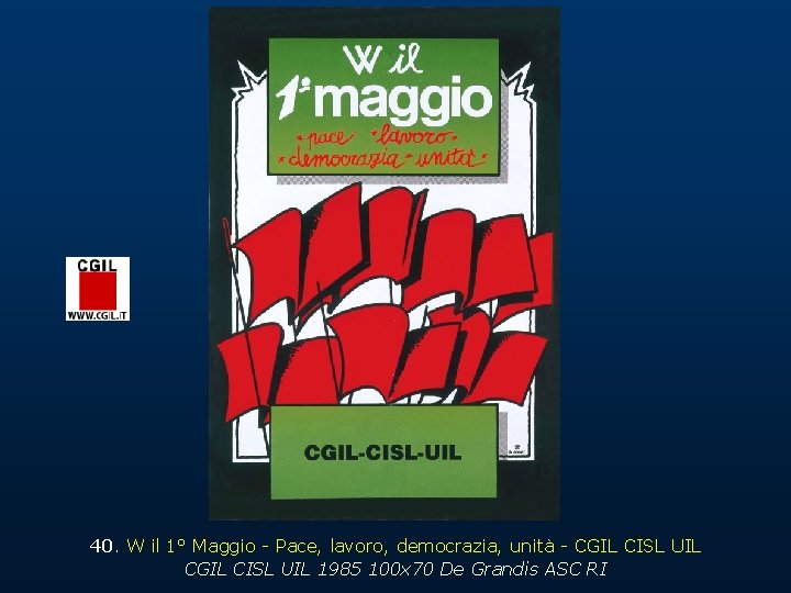 40. W il 1° Maggio - Pace, lavoro, democrazia, unità - CGIL CISL UIL