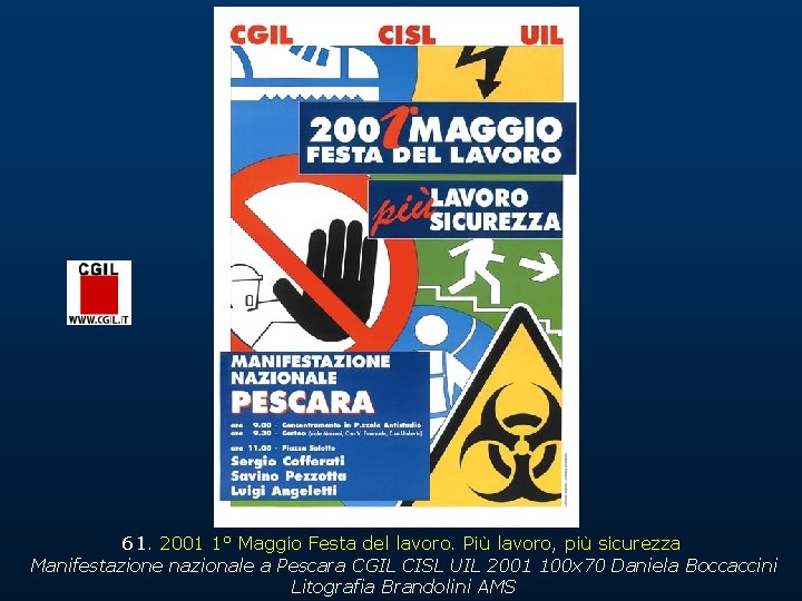 61. 2001 1° Maggio Festa del lavoro. Più lavoro, più sicurezza Manifestazione nazionale a