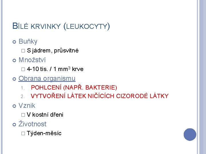 BÍLÉ KRVINKY (LEUKOCYTY) Buňky �S jádrem, průsvitné Množství � 4 -10 Obrana organismu 1.
