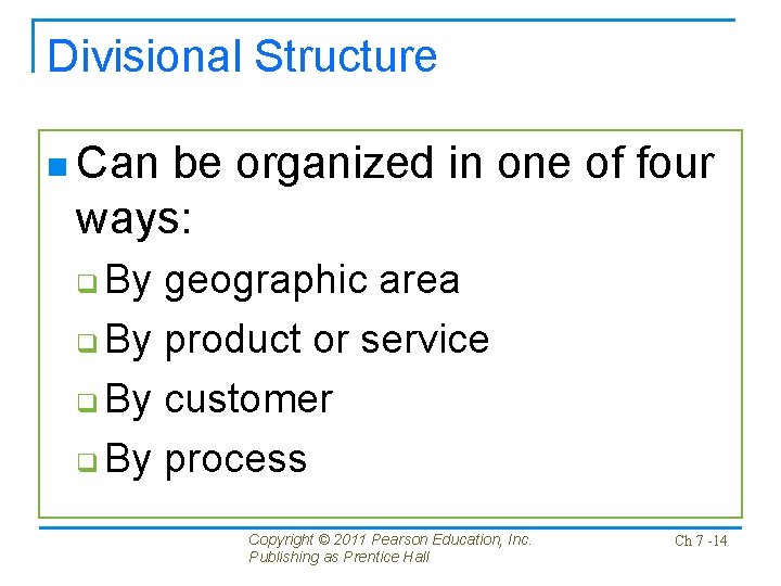Divisional Structure n Can be organized in one of four ways: By geographic area