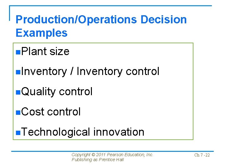Production/Operations Decision Examples n. Plant size n. Inventory n. Quality n. Cost / Inventory