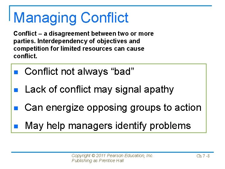 Managing Conflict – a disagreement between two or more parties. Interdependency of objectives and