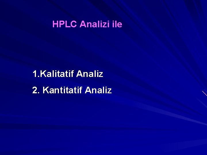 HPLC Analizi ile 1. Kalitatif Analiz 2. Kantitatif Analiz 