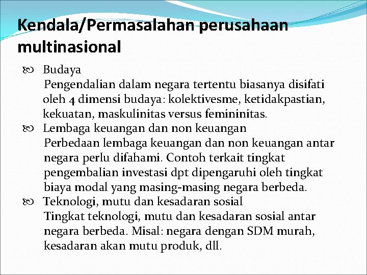 Kendala/Permasalahan perusahaan multinasional Budaya Pengendalian dalam negara tertentu biasanya disifati oleh 4 dimensi budaya: