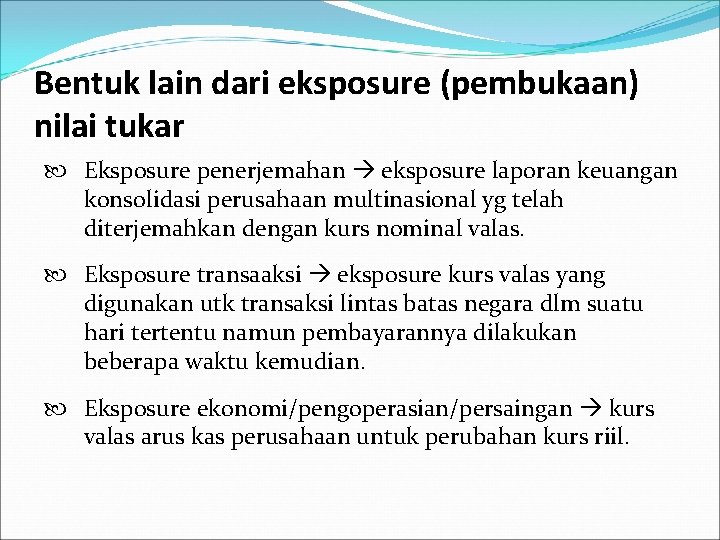 Bentuk lain dari eksposure (pembukaan) nilai tukar Eksposure penerjemahan eksposure laporan keuangan konsolidasi perusahaan