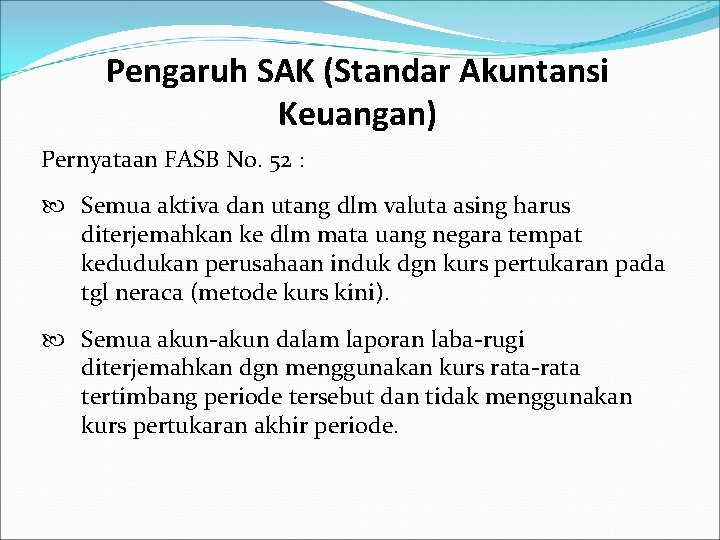 Pengaruh SAK (Standar Akuntansi Keuangan) Pernyataan FASB No. 52 : Semua aktiva dan utang