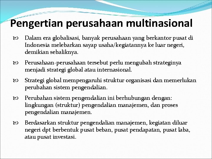 Pengertian perusahaan multinasional Dalam era globalisasi, banyak perusahaan yang berkantor pusat di Indonesia melebarkan
