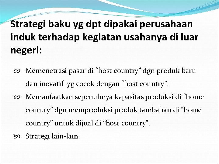 Strategi baku yg dpt dipakai perusahaan induk terhadap kegiatan usahanya di luar negeri: Memenetrasi