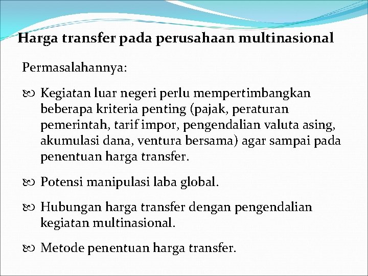 Harga transfer pada perusahaan multinasional Permasalahannya: Kegiatan luar negeri perlu mempertimbangkan beberapa kriteria penting