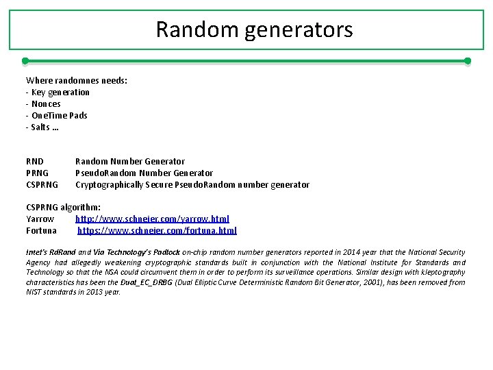 Random generators Where randomnes needs: - Key generation - Nonces - One. Time Pads