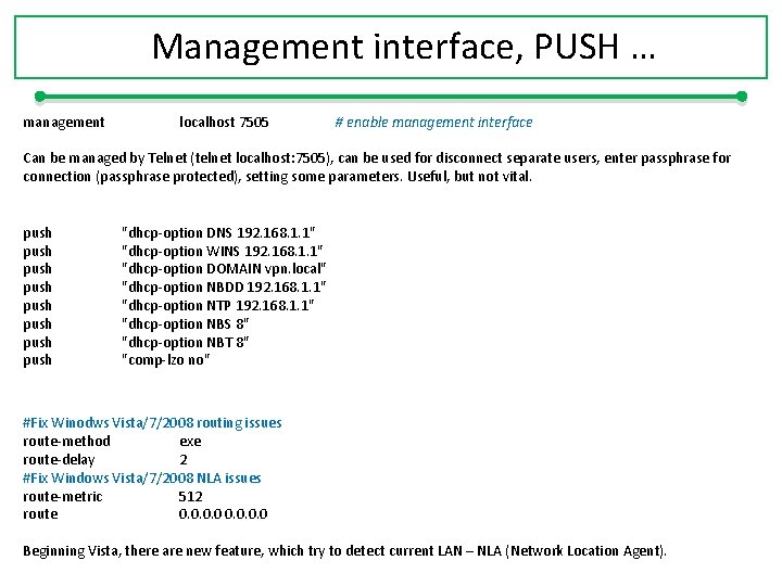 Management interface, PUSH … management localhost 7505 # enable management interface Can be managed