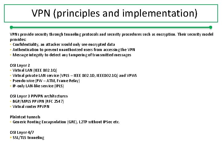 VPN (principles and implementation) VPNs provide security through tunneling protocols and security procedures such