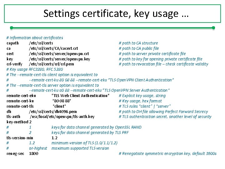 Settings certificate, key usage … # Information about certificates capath /etc/ssl/certs # path to