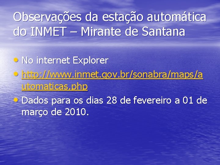 Observações da estação automática do INMET – Mirante de Santana • No internet Explorer