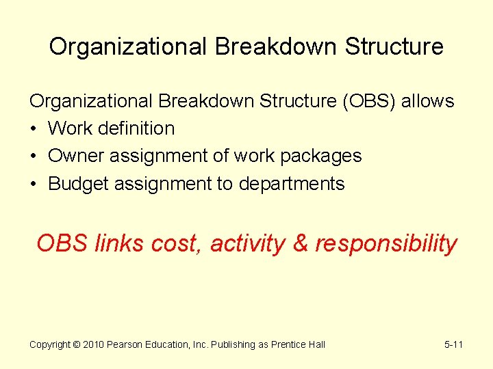 Organizational Breakdown Structure (OBS) allows • Work definition • Owner assignment of work packages