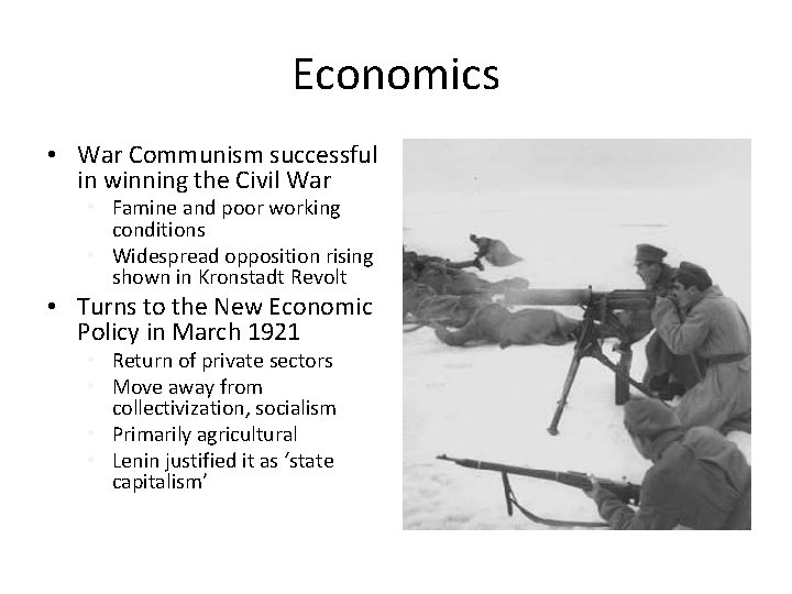 Economics • War Communism successful in winning the Civil War • Famine and poor