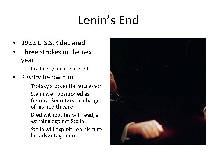 Lenin’s End • 1922 U. S. S. R declared • Three strokes in the