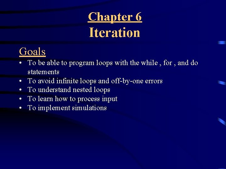 Chapter 6 Iteration Goals • To be able to program loops with the while