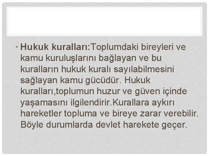  • Hukuk kuralları: Toplumdaki bireyleri ve kamu kuruluşlarını bağlayan ve bu kuralların hukuk