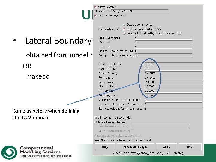 UM LAM • Lateral Boundary Conditions obtained from model run at lower resolution OR