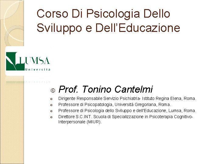 Corso Di Psicologia Dello Sviluppo e Dell’Educazione Prof. Tonino Cantelmi Dirigente Responsabile Servizio Psichiatria-