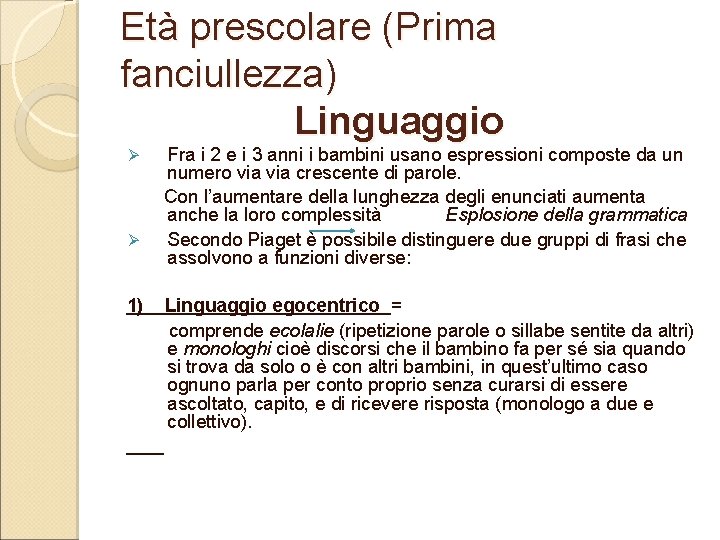 Età prescolare (Prima fanciullezza) Linguaggio Ø Ø 1) Fra i 2 e i 3