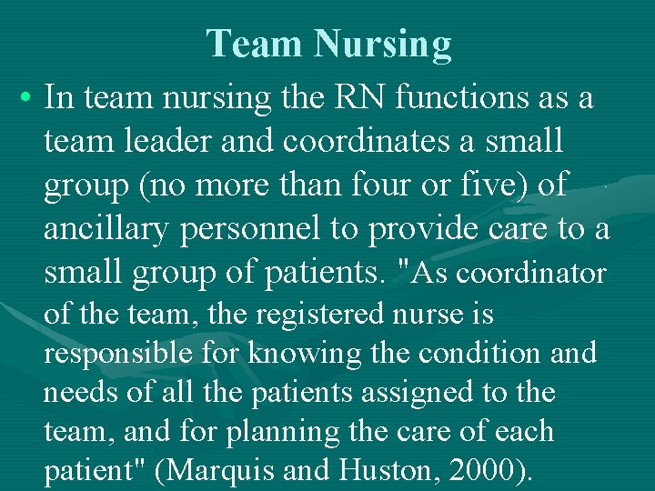 Team Nursing • In team nursing the RN functions as a team leader and