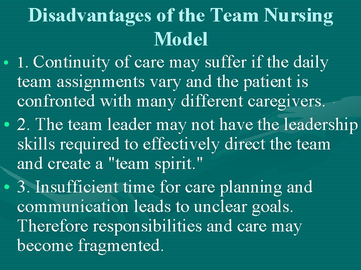 Disadvantages of the Team Nursing Model • 1. Continuity of care may suffer if