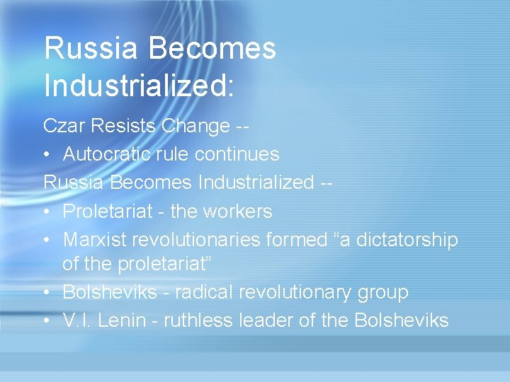 Russia Becomes Industrialized: Czar Resists Change - • Autocratic rule continues Russia Becomes Industrialized