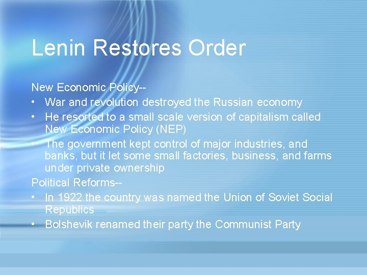 Lenin Restores Order New Economic Policy- • War and revolution destroyed the Russian economy