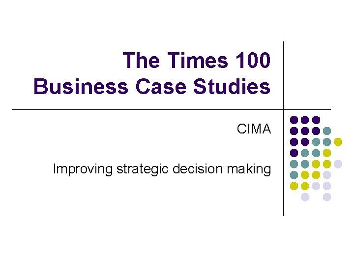 The Times 100 Business Case Studies CIMA Improving strategic decision making 