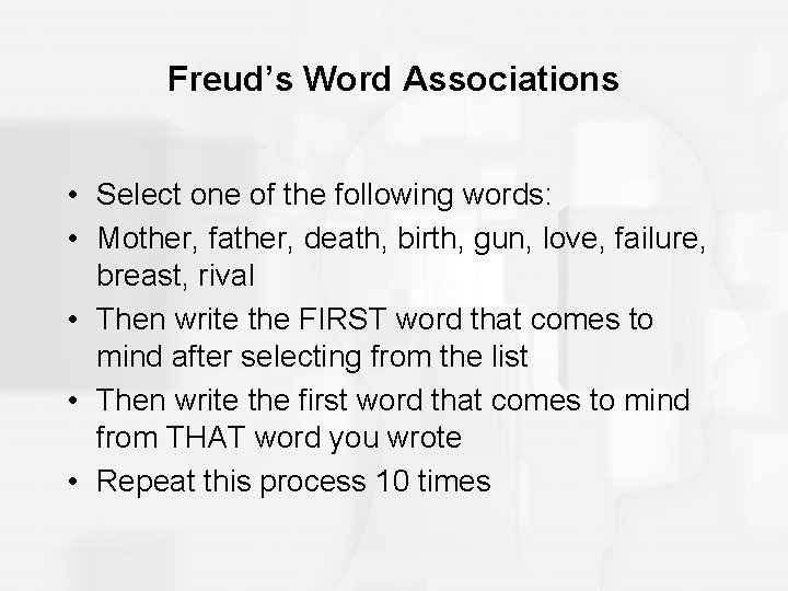 Freud’s Word Associations • Select one of the following words: • Mother, father, death, Freud’s Word Associations • Select one of the following words: • Mother, father, death,