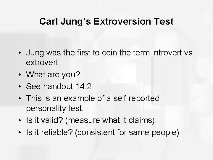 Carl Jung’s Extroversion Test • Jung was the first to coin the term introvert Carl Jung’s Extroversion Test • Jung was the first to coin the term introvert