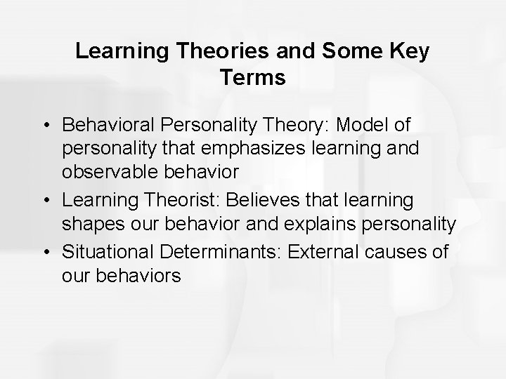 Learning Theories and Some Key Terms • Behavioral Personality Theory: Model of personality that Learning Theories and Some Key Terms • Behavioral Personality Theory: Model of personality that