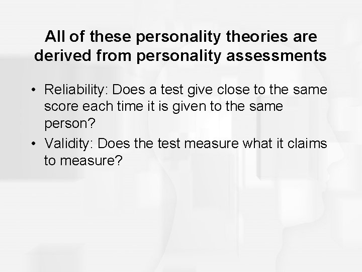 All of these personality theories are derived from personality assessments • Reliability: Does a All of these personality theories are derived from personality assessments • Reliability: Does a
