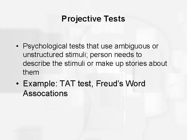 Projective Tests • Psychological tests that use ambiguous or unstructured stimuli; person needs to Projective Tests • Psychological tests that use ambiguous or unstructured stimuli; person needs to