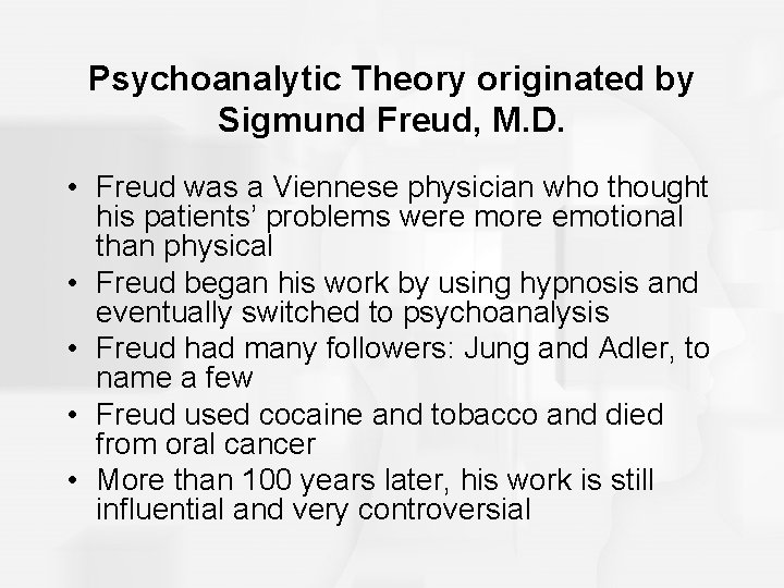 Psychoanalytic Theory originated by Sigmund Freud, M. D. • Freud was a Viennese physician Psychoanalytic Theory originated by Sigmund Freud, M. D. • Freud was a Viennese physician