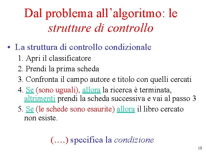 Dal problema all’algoritmo: le strutture di controllo • La struttura di controllo condizionale 1. Dal problema all’algoritmo: le strutture di controllo • La struttura di controllo condizionale 1.