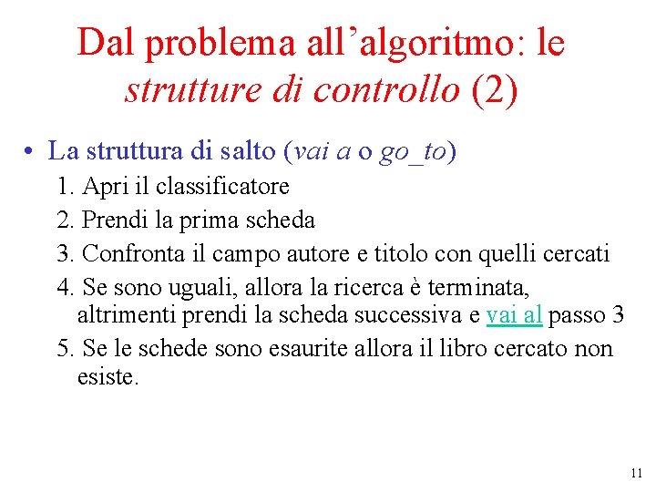 Dal problema all’algoritmo: le strutture di controllo (2) • La struttura di salto (vai Dal problema all’algoritmo: le strutture di controllo (2) • La struttura di salto (vai