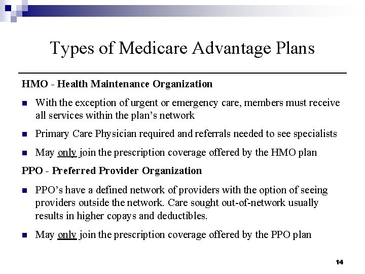 Types of Medicare Advantage Plans HMO - Health Maintenance Organization n With the exception