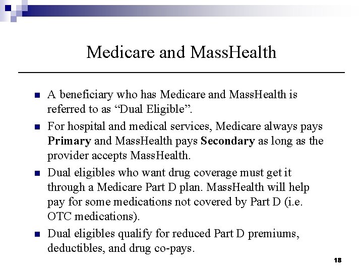 Medicare and Mass. Health n n A beneficiary who has Medicare and Mass. Health