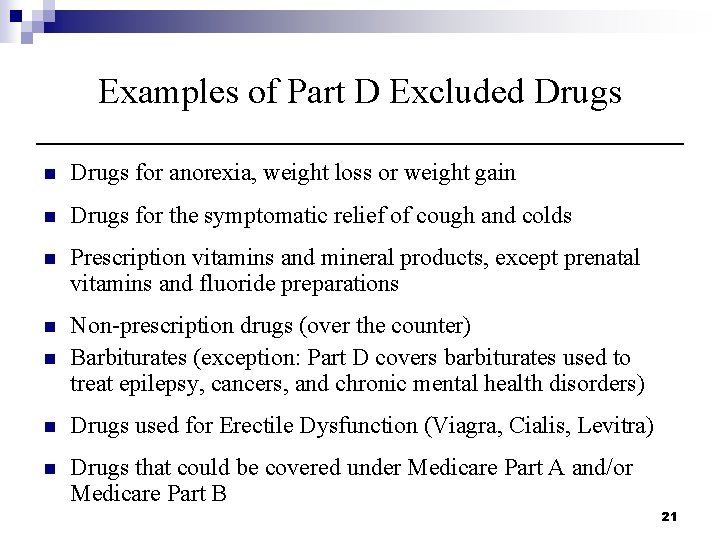 Examples of Part D Excluded Drugs n Drugs for anorexia, weight loss or weight