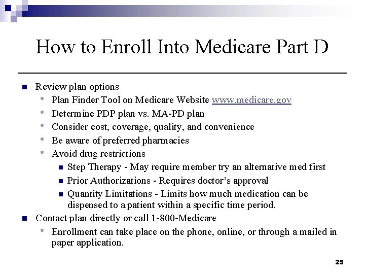 How to Enroll Into Medicare Part D n n Review plan options • Plan