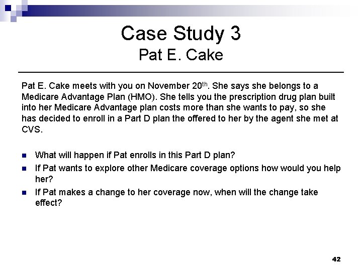 Case Study 3 Pat E. Cake meets with you on November 20 th. She